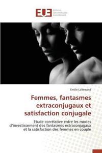 Femmes, Fantasmes Extraconjugaux Et Satisfaction Conjugale