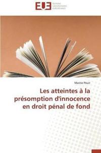 Les Atteintes ? La Pr?somption d'Innocence En Droit P?nal de Fond