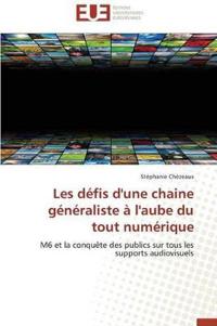 Les D?fis d'Une Chaine G?n?raliste ? l'Aube Du Tout Num?rique