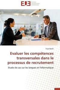 Evaluer Les Comp?tences Transversales Dans Le Processus de Recrutement