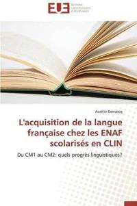 L'Acquisition de la Langue Fran?aise Chez Les Enaf Scolaris?s En Clin
