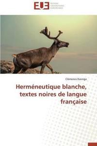 Herm?neutique Blanche, Textes Noires de Langue Fran?aise