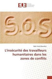 L'Insécurité Des Travailleurs Humanitaires Dans Les Zones de Conflits