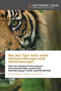 Wer den Tiger reitet, erlebt Herausforderungen statt Überforderungen