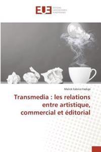 Transmedia : les relations entre artistique, commercial et éditorial