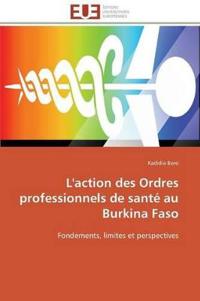 L'Action Des Ordres Professionnels de Sant? Au Burkina Faso
