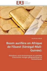 Boom Aurif?re En Afrique de l'Ouest (S?n?gal-Mali-Guin?e)