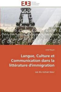 Langue, Culture Et Communication Dans La Litt?rature d'Immigration