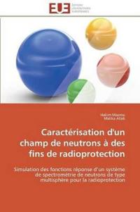 Caract?risation d'Un Champ de Neutrons ? Des Fins de Radioprotection