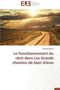 Le Fonctionnement Du R?cit Dans Les Grands Chemins de Jean Giono