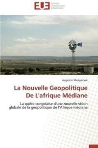 La Nouvelle Geopolitique de l'Afrique M?diane