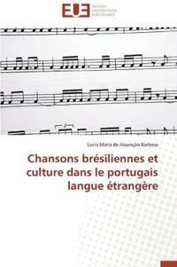 Chansons Br?siliennes Et Culture Dans Le Portugais Langue ?trang?re
