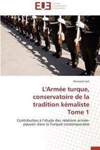 L'Armée turque, conservatoire de la tradition kémaliste Tome 1