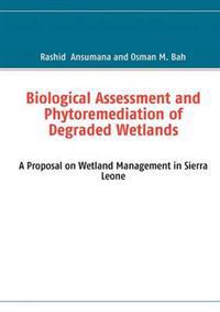 Biological Assessment and Phytoremediation of Degraded Wetlands