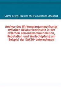 Analyse des Wirkungszusammenhangs zwischen Ressourceneinsatz in der externen Personalkommunikation, Reputation und Wertschöpfung am Beispiel der DAX30-Unternehmen