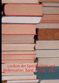 Lexikon der Sprichwörter und Redensarten Band 15 (Go - Hö)
