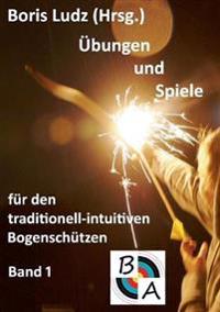 Übungen und Spiele für den traditionell-intuitiven Bogenschützen