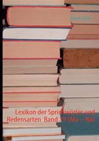 Lexikon der Sprichwörter und Redensarten Band 19 (Ma - Na)