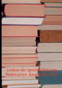 Lexikon der Sprichwörter und Redensarten Band 8 (Di - Du )