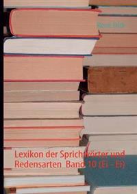 Lexikon der Sprichwörter und Redensarten Band 10 (Ei - Ei)