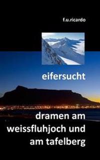 Eifersucht / Dramen am Weissfluhjoch und am Tafelberg