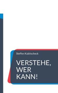 Verstehe, wer kann!
