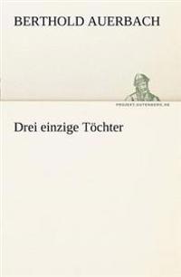Drei Einzige Tochter