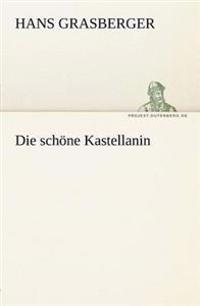 Die Schone Kastellanin