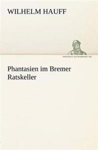 Phantasien Im Bremer Ratskeller