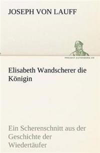 Elisabeth Wandscherer Die Konigin