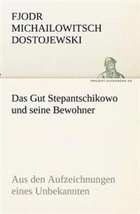 Das Gut Stepantschikowo und seine Bewohner