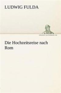 Die Hochzeitsreise Nach ROM