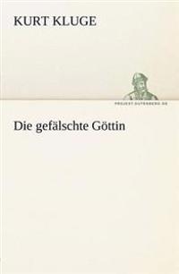 Die Gefalschte Gottin