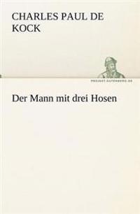 Der Mann Mit Drei Hosen