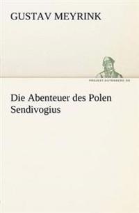 Die Abenteuer Des Polen Sendivogius