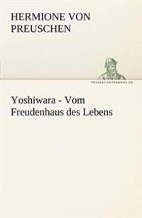 Yoshiwara - Vom Freudenhaus Des Lebens