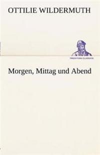 Morgen, Mittag Und Abend