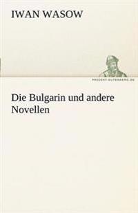Die Bulgarin Und Andere Novellen