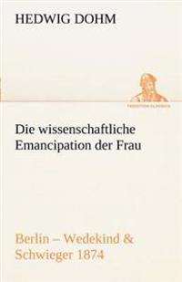 Die Wissenschaftliche Emancipation Der Frau