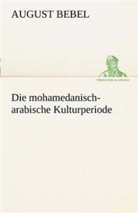 Die Mohamedanisch-Arabische Kulturperiode
