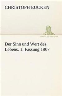 Der Sinn Und Wert Des Lebens. 1. Fassung 1907