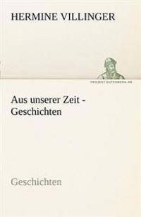 Aus Unserer Zeit - Geschichten