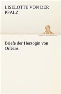 Briefe Der Herzogin Von Orleans