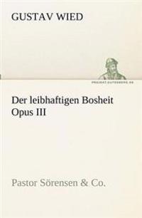 Der leibhaftigen Bosheit Opus III