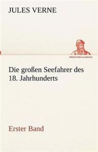 Die großen Seefahrer des 18. Jahrhunderts - Erster Band