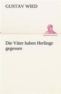 Die Vater Haben Herlinge Gegessen