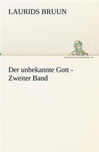 Der Unbekannte Gott - Zweiter Band