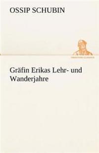 Grafin Erikas Lehr- Und Wanderjahre