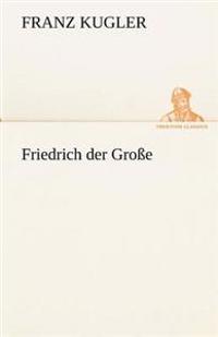 Friedrich Der Grosse