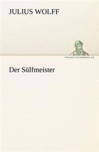 Der Sulfmeister